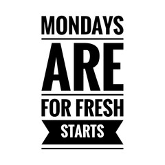 ''Mondays are for fresh starts'' Lettering