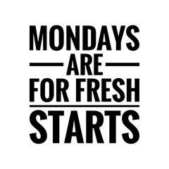 ''Mondays are for fresh starts'' Lettering