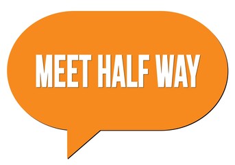 MEET HALF WAY text written in an orange speech bubble