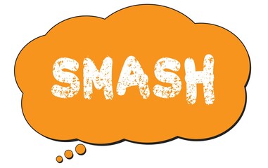 SMASH text written on an orange thought bubble.