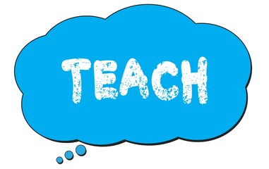 TEACH text written on a blue thought bubble.