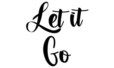 Let it go, Positive Word, Motivational Word, Typography for print or use as poster, card, flyer or T Shirt