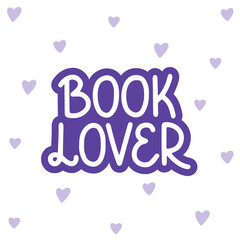 Book lover - vector doodle lettering quote for readers and book lovers. Violet lettering with hearts. Vector template for card, postcard, banner, poster, sticker and social media