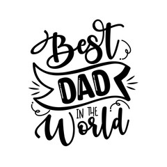 Obraz premium Best Dad In The World - Father's Day greeting lettering. Good for textile print, poster, greeting card, and gifts design.