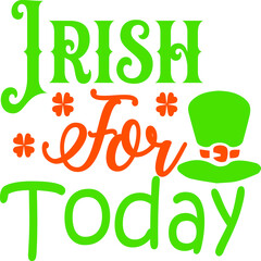 Naklejka premium Irish For Today, St Patrick's Day Vector File 