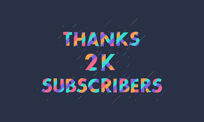 Thanks 2K subscribers, 2000 subscribers celebration modern colorful design.