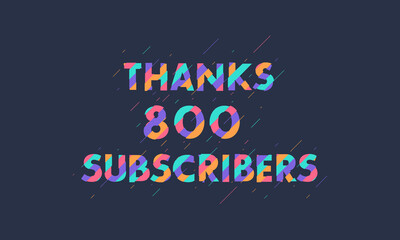 Thanks 800 subscribers celebration modern colorful design.