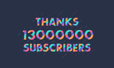 Thanks 13000000 subscribers, 13M subscribers celebration modern colorful design.