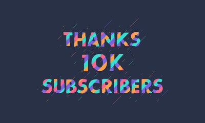 Thanks 10K subscribers, 10000 subscribers celebration modern colorful design.