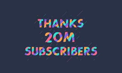 Obraz premium Thanks 20M subscribers, 20000000 subscribers celebration modern colorful design.