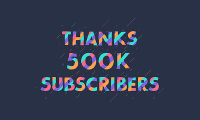 Obraz premium Thanks 500K subscribers, 500000 subscribers celebration modern colorful design.