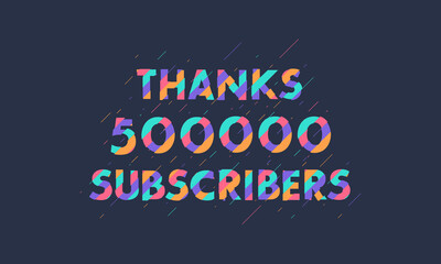 Thanks 500000 subscribers, 500K subscribers celebration modern colorful design.