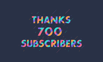 Thanks 700 subscribers celebration modern colorful design.