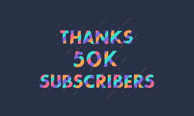 Obraz premium Thanks 50K subscribers, 50000 subscribers celebration modern colorful design.