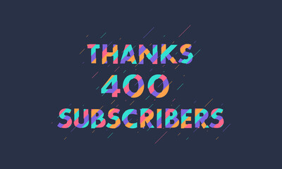 Obraz premium Thanks 400 subscribers celebration modern colorful design.