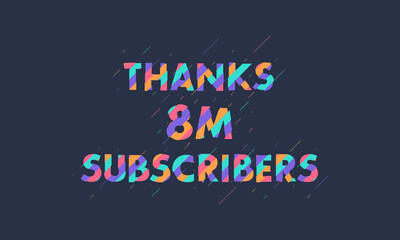 Thanks 8M subscribers, 8000000 subscribers celebration modern colorful design.