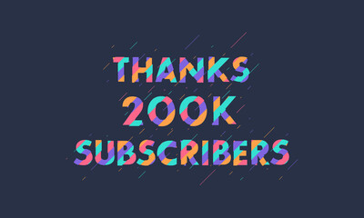 Obraz premium Thanks 200K subscribers, 200000 subscribers celebration modern colorful design.