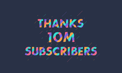 Thanks 10M subscribers, 10000000 subscribers celebration modern colorful design.