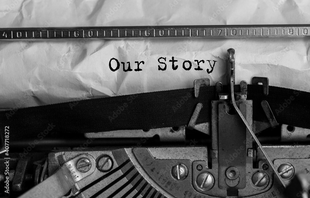 Poster text our story typed on retro typewriter