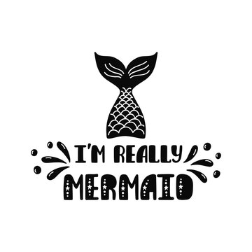 I'm really mermaid. Inspiration quote about summer in scandinavian style. Hand drawn typography design.