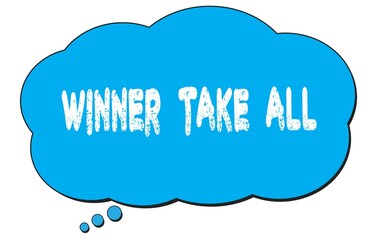 WINNER  TAKE  ALL text written on a blue thought bubble.