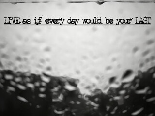 Inspirational and Motivational Concept text - live as if every day would be your last. Vintage...