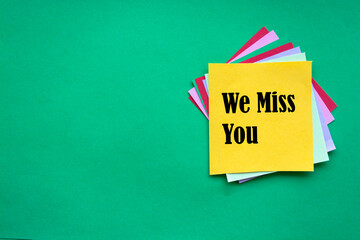 We Miss You. Reminder, Call, Relationships and Marketing concept.