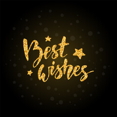 Best wishes handwritten golden shiny text composition with stars on black background. Hand drawn gold glitter element for congratulation cards gift, banner and flyer template. Isolated vector.