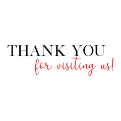 Thank you for visiting us quote. Calligraphy invitation card, banner or poster graphic design handwritten lettering vector element. 