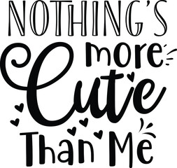 Nothings' more Cute Than Me, Baby Boy Vector File