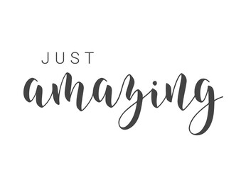 Vector Stock Illustration. Handwritten Lettering of Just Amazing. Template for Card, Label, Postcard, Poster, Sticker, Print or Web Product. Objects Isolated on White Background.