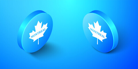 Isometric Canadian maple leaf with city name Montreal icon isolated on blue background. Blue circle button. Vector.
