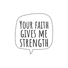 ''Your faith gives me strength'' Lettering
