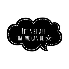 ''Let's be all that we can be'' Lettering