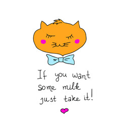 Cute ginger kitten with a bow, dreaming of milk. Great print for clothes, dishes, as well as a postcard.
