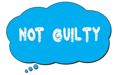 NOT  GUILTY text written on a blue thought bubble.