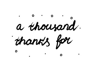 A thousand thanks for phrase handwritten. Lettering calligraphy text. Isolated word black modern