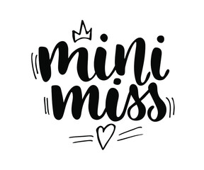 Vector illustration of mini miss text for girls clothes. Girl's badge, tag, icon. T-shirt design, card, banner template. Girls hand drawn lettering typography.