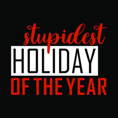 Stupidest holiday of the year. Funny valentine's day quote, anti valentine's day. Good for greeting card, poster, textile print, and other gifts design.