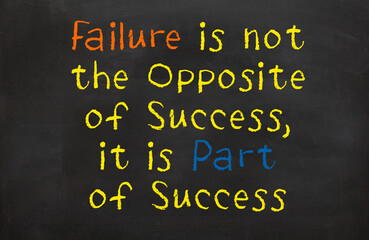 Failure is not the opposite of success it is part of success