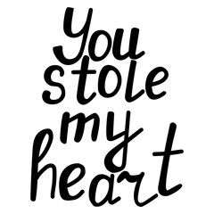 You stole my heart, hand written lettering, declaration of love for postcard or design