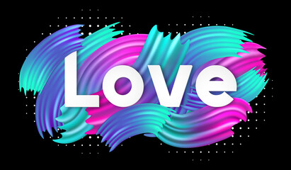 Text love. Color banner with word love on bright background. Сolorful paint brush. Letter love. Romantic text slogan. Design banner, sign, poster, card, prints. Font typography. Vector illustration

