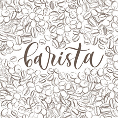 Barista - handmade lettering calligraphy inscription with coffee beans.
