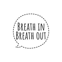 ''Breath in, breath out'' Lettering