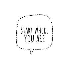 ''Start where you are'' Lettering