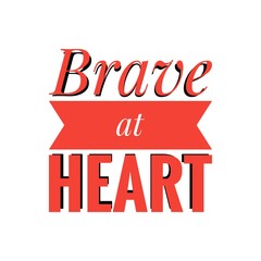 ''Brave at heart'' Lettering