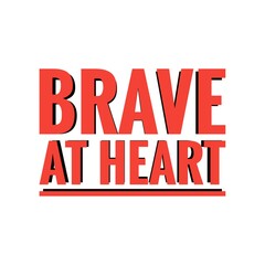 ''Brave at heart'' Lettering