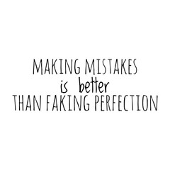 ''Making mistakes is better than faking perfection'' Lettering