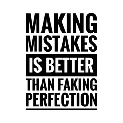 ''Making mistakes is better than faking perfection'' Lettering