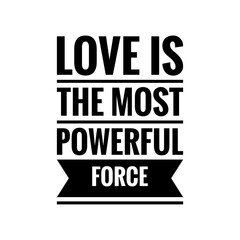 ''Love is the most powerful force'' Lettering